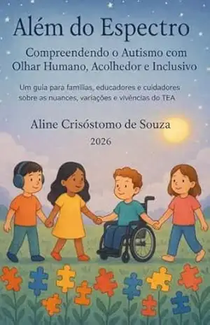 Além Espector: Compreendendo o Autismo com Olhar Humano, Acolhedor e Inclusivo. – Aline  Crisóstomo de Souza
