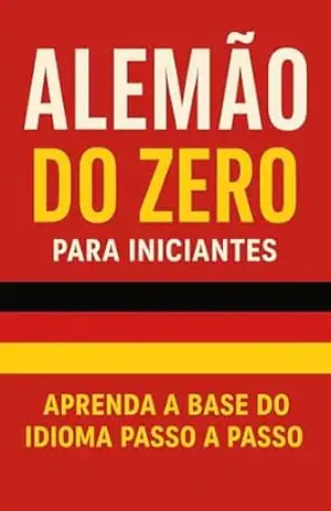Alemão do Zero: Guia prático e completo para iniciantes – Idioma Books