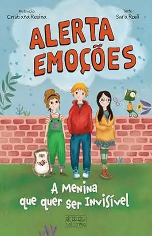 Alerta Emoções 2: A Menina que quer ser Invisível – Sara Rodi