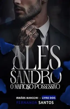 Alessandro: O mafioso possessivo (Irmãos Manccini Livro 2) – Fernanda Santos