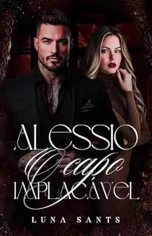 ALESSIO – O CAPO IMPLACÁVEL (O IMPÉRIO MORETTI Livro 3) – Luna  Sants