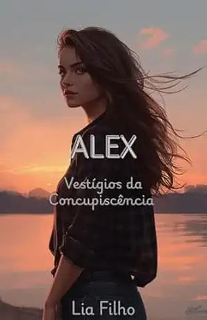 ALEX: Vestígios da Concupiscência (Sombras da Concupiscência) - Lia Filho