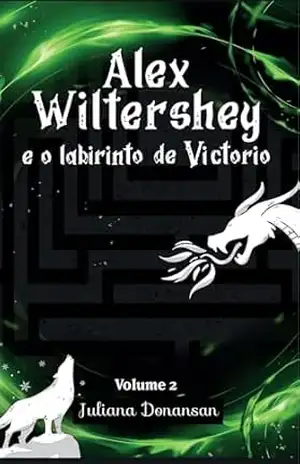 Alex Wiltershey e o labirinto de Victorio – Juliana Donansan