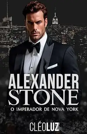 ALEXANDER STONE – O IMPERADOR DE NOVA YORK: LIVRO ÚNICO – ROMANCE (FAMÍLIA STONE 6) – Cleo Luz