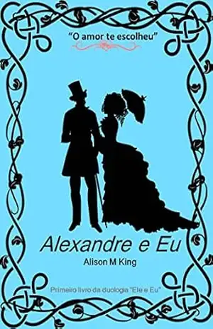Alexandre e Eu – Alison M King