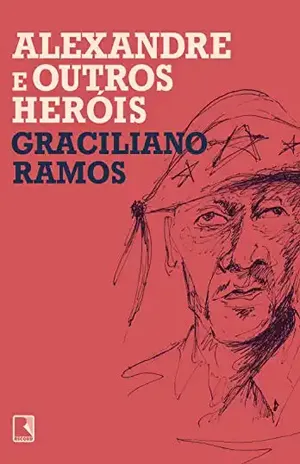 Alexandre e outros heróis – Graciliano Ramos