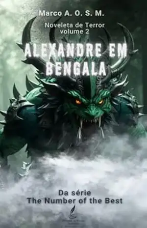 Alexandre em Bengala: Volume 2 de The Number of the Best – Marco A. O. S. M.