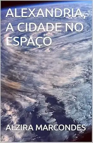 ALEXANDRIA, A CIDADE NO ESPAÇO – ALZIRA MARCONDES