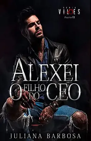 ALEXEI O FILHO DO CEO: Juliana Barbosa (VILÕES Livro 2) - Juliana Barbosa