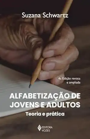 Alfabetização de jovens e adultos: Teoria e prática - Suzana Schwartz
