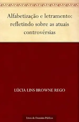Alfabetização e letramento: refletindo sobre as atuais controvérsias – Lúcia Lins Browne Rego