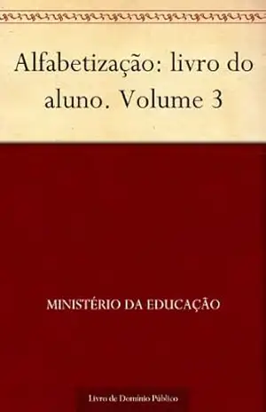 Alfabetização: livro do aluno. Volume 3 – Ministério da Educação