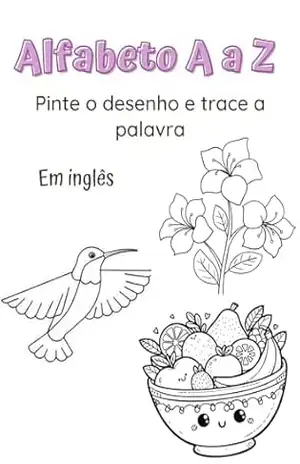 Alfabeto A a Z em inglês: Pinte o desenho e trace a palavra – Maria Clara Fernandes