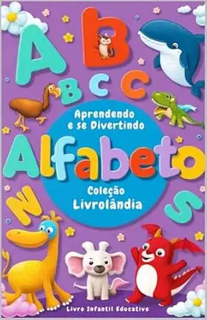 ALFABETO – Aprendendo e se divertindo: Livro Infantil Educativo – Marcelo Gonçalves