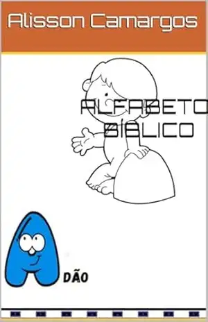 Alfabeto Bíblico: Para Criancinhas Menores - Alisson Camargos