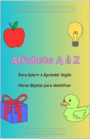 Alfabeto de A à Z – Para colorir e aprender em Inglês: Para colorir objetos com as iniciais do alfabeto. – MARCELO PEREIRA