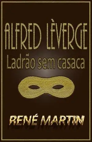 ALFRED LÈVERGE Ladrão sem Casaca – RENÉ  MARTIN
