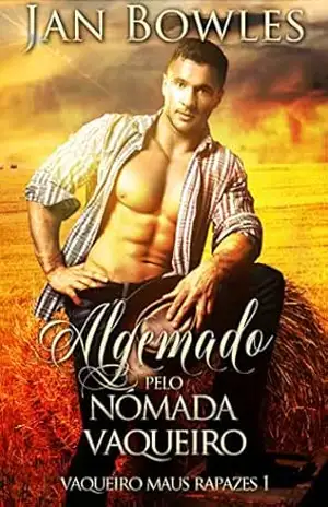 Algemado pelo Nómada Vaqueiro: Romance de Vaqueiro (Vaqueiro maus rapazes Livro 1) – Jan Bowles