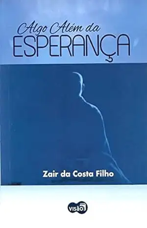 Algo Além da Esperança – Zair Flores da Costa