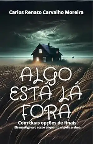 ALGO ESTÁ LÁ FORA – Carlos Renato  Carvalho Moreira