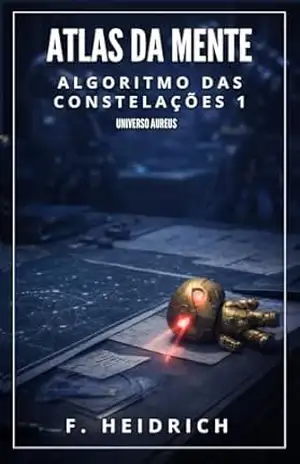ALGORITMO DAS CONSTELAÇÕES 1 – O ATLAS DA MENTE - Fernando  Heidrich