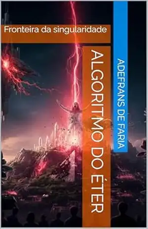 Algoritmo do éter: Fronteira da singularidade (As encruzilhadas da terra é outro dia) – ADEFRANS DE FARIA