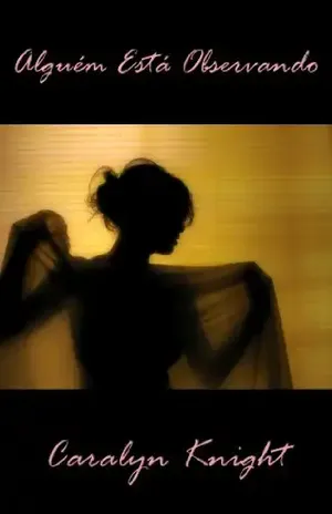 Alguém Está Observando: Uma Fantasia Erótica Voyeurista – Caralyn Knight