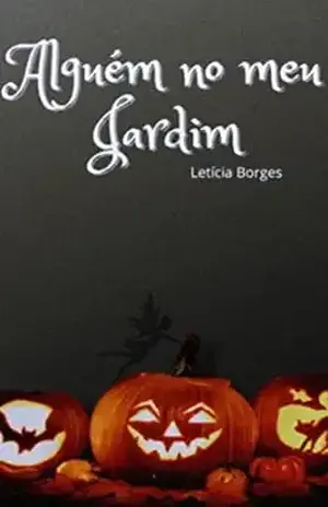 Alguém no meu jardim (Façanhas de Andy e Maitê Livro 1) - Letícia  Borges