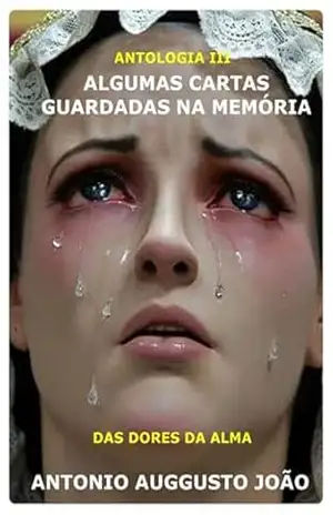 Algumas Cartas Guardadas Na Memória Iii – Antonio Auggusto João