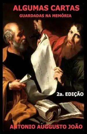 Algumas Cartas Guardadas Na Memória - Antonio Augusto João