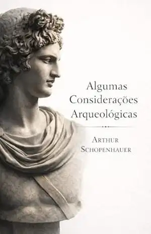 Algumas Considerações Arqueológicas – Arthur Schopenhauer