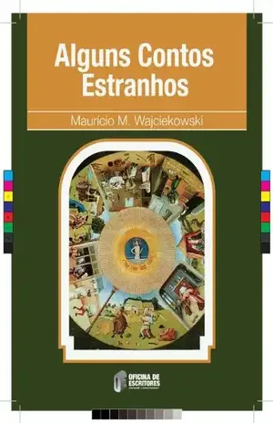 Alguns Contos Estranhos (10 anos da Oficina de Escritores) - Maurício Wajciekowski