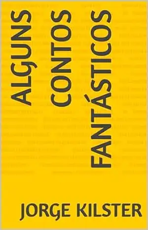 Alguns Contos Fantásticos – Jorge Kilster