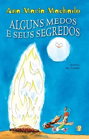 Alguns Medos e Seus Segredos – Ana Maria Machado