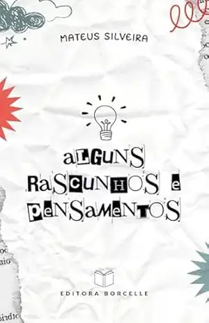 Alguns Rascunhos e Pensamentos: Reflexões sobre a vida, escolhas, erros e o caminho de quem ainda está se descobrindo - Mateus Silveira