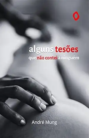 Alguns tesões que não contei a ninguém - André Mung