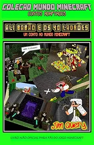 Ali Babão e os 40 ladrões – Um conto no mundo Minecraft (Coleção Mundo Minecraft – Contos adaptados) – Jim Query