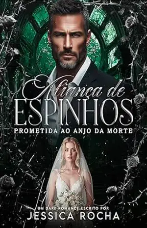 ALIANÇA DE ESPINHOS: Prometida ao Anjo da Morte – JESSICA ROCHA