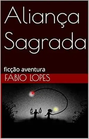 Aliança Sagrada: ficção aventura – Fabio Lopes