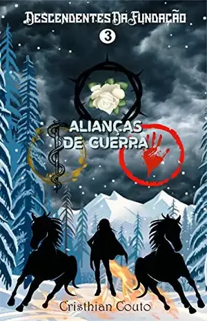 Alianças de Guerra (Descendentes Da Fundação Livro 3) - Cristhian Couto