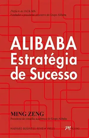 Alibaba: Estratégia de sucesso - Ming Zeng