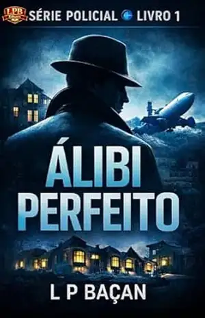 ÁLIBI PERFEITO (SÉRIE POLICIAL) – L P  BAÇAN