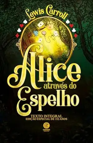 Alice Através do Espelho – Edição de Luxo – Lewis Carroll