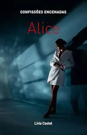 Alice: Confissões Encenadas – Lívia Castel