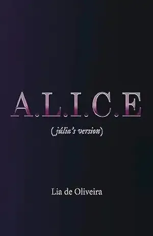 ALICE: (júlia's version) - Lia  de Oliveira