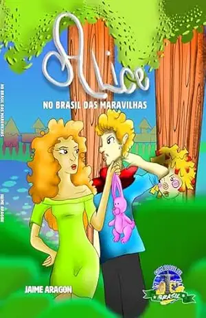 Alice, no Brasil das maravilhas (Com Toque de Brasil) - Jaime Aragon