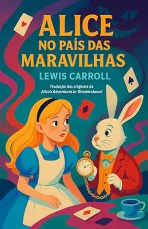Alice no País das Maravilhas (tradução dos originais) – Lewis  Carroll