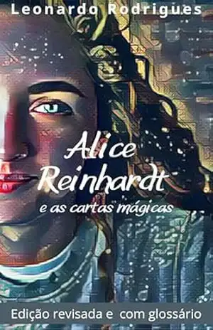 Alice Reinhardt e as cartas mágicas – Leonardo Rodrigues