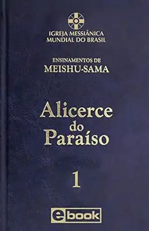 Alicerce do Paraíso – vol. 1 (Ensinamentos de Meishu–Sama) – Meishu Sama