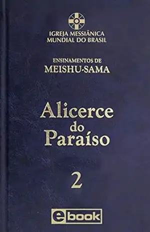 Alicerce do Paraíso – vol. 2 (Ensinamentos de Meishu–Sama) – Meishu Sama